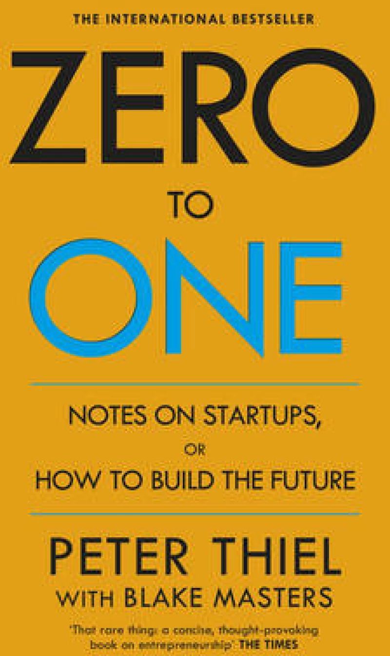 Zero to One, Notes on Start Ups, or How to Build the Future
