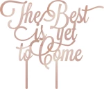 Cake Topper The Best is yet to come ROZE GOLD ΚΑΘΡΕΠΤΗΣ