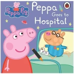 PEPPA PIG: PEPPA GOES TO HOSPITAL: MY FIRST STORYBOOK BOARD BOOK