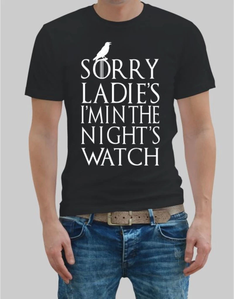 Sorry ladies i’m in the night’s watch t-shirt