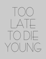 Κούπα Too Late To Die Young