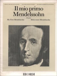 Felix Mendelssohn - Il mio primo Mendelssohn / Εκδόσεις Ricordi